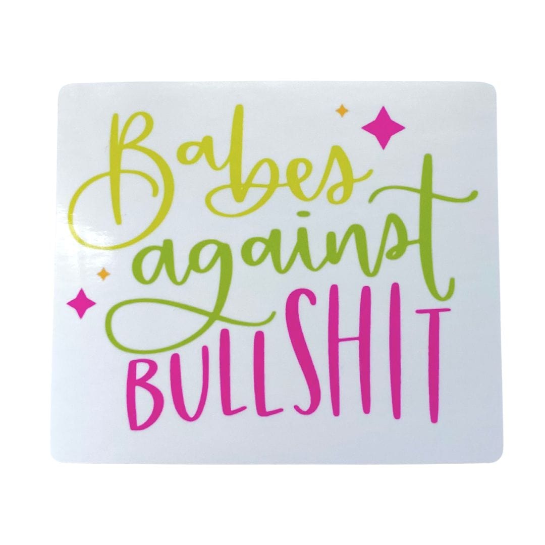 Colette Paperie Stickers STICKER - BABES AGAINST BULLSHIT