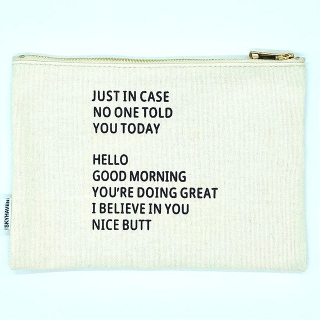 Properly Improper CANVAS POUCH - JUST IN CASE NO ONE TOLD YOU TODAY