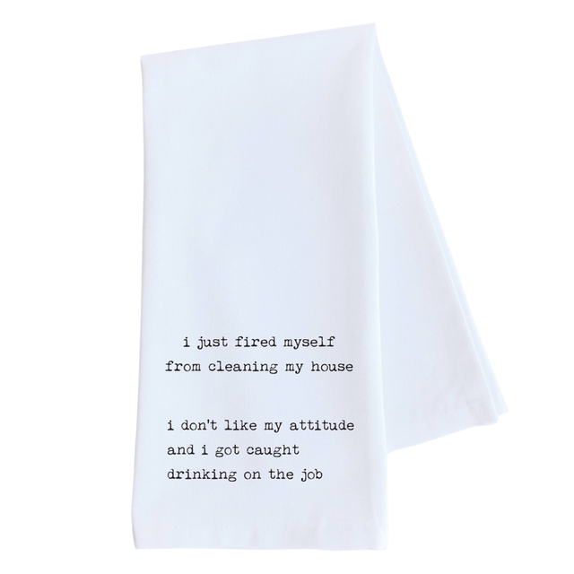 DEV D + CO. DISH TOWEL - I JUST FIRED MYSELF