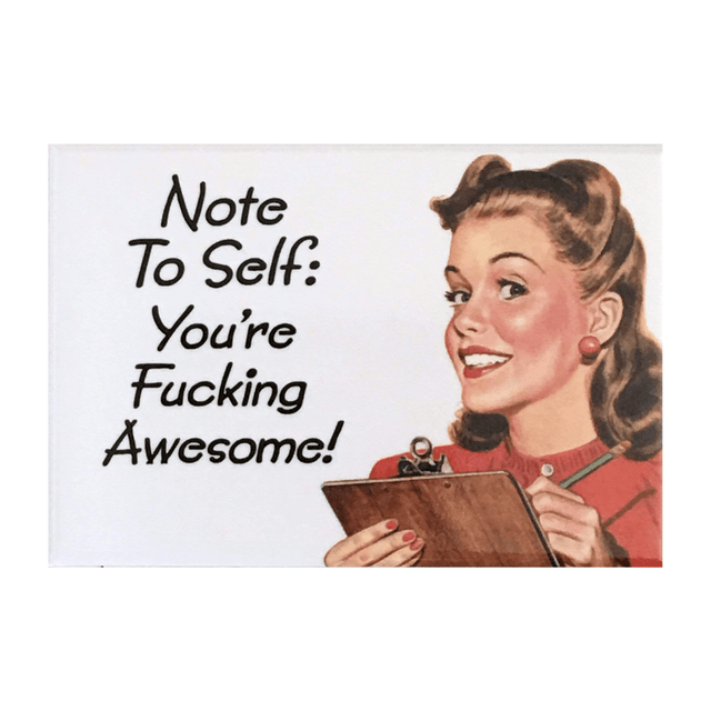 Ephemera Magnets MAGNET - NOTE TO SELF YOU'RE FUCKING AWESOME