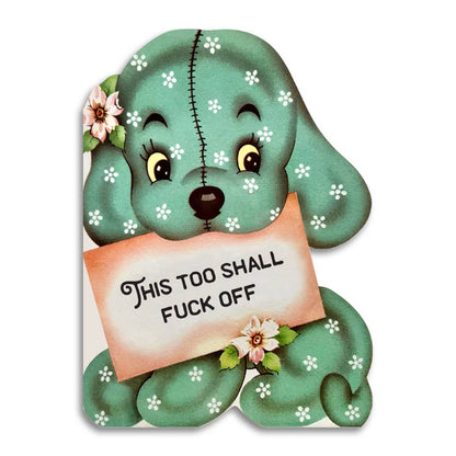 Bad Betty Greeting Co. Cards CARD | THIS TOO SHALL FUCK OFF