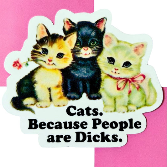 Lemonsgrace Designs Decorative Stickers STICKER - CATS BECAUSE PEOPLE ARE DICKS