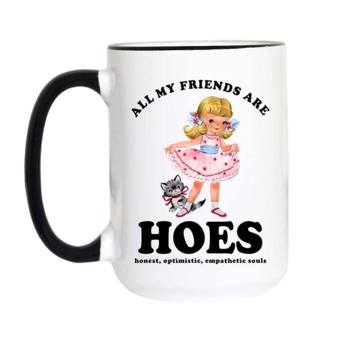 Mugsby Coffee Mugs MUGS - ALL MY FRIENDS ARE HOES