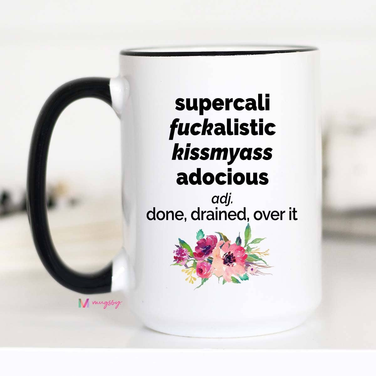 Mugsby Mugs MUG | SUPERCALIFUCKALISTICKISSMYASSADOCIOUS (15oz)