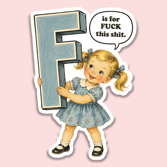 Mugsby Stickers STICKER | F IS FOR FUCK THIS SHIT