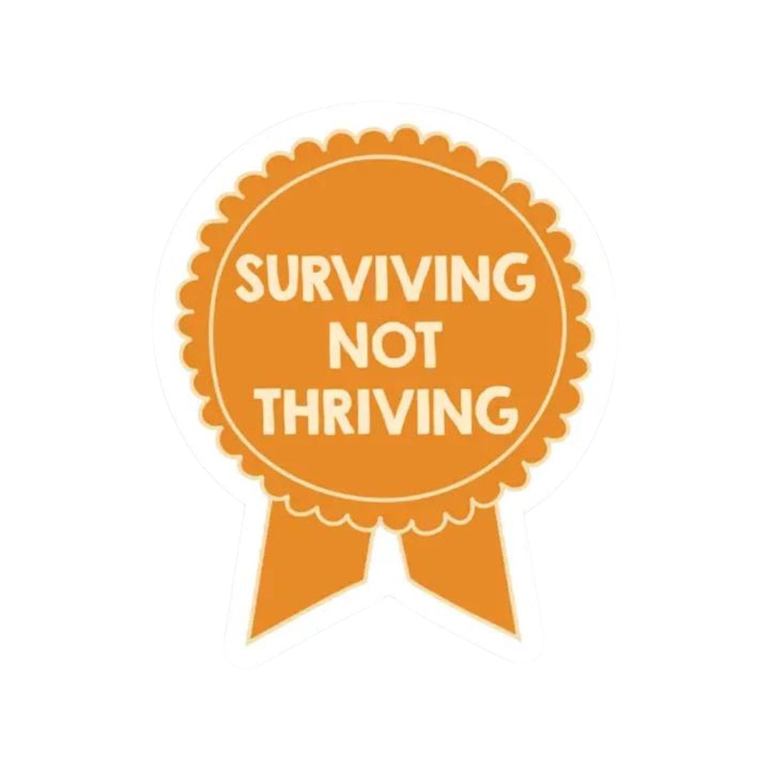 SHEWOLF Designs Stickers STICKER - SURVIVING NOT THRIVING