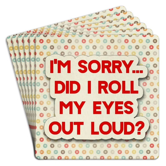 Tipsy Coasters & Gifts Coasters DRINK COASTERS - DID I ROLL MY EYES OUT LOUD