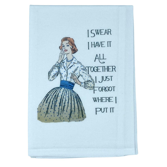 Sassy Talkin Kitchen Towels TOWEL - I SWEAR I HAVE IT ALL TOGETHER